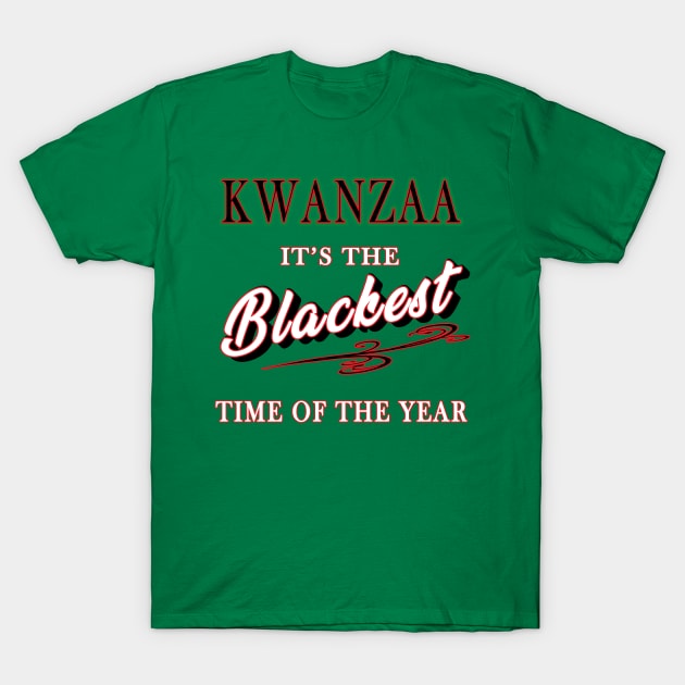 Kwanzaa, it's the Blackest Time of the Year T-Shirt by IronLung Designs